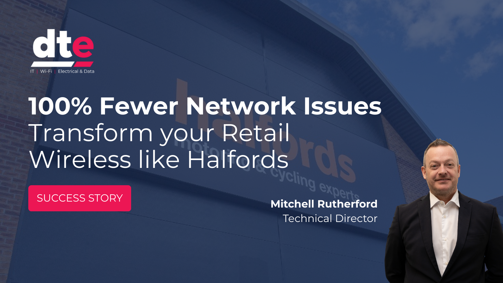 100% Fewer Network Issues: Transform your Retail Wireless Like Halfords