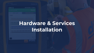 Hardware & Services Installation