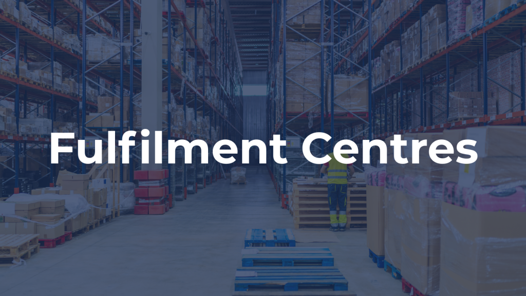 Fulfilment Centres